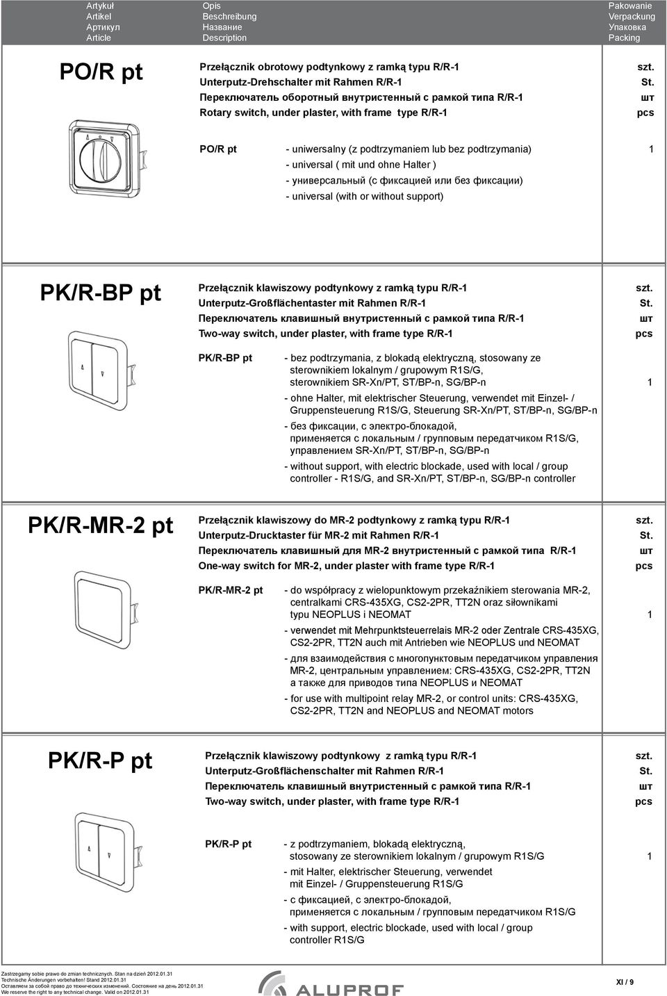 Przełącznik klawiszowy podtynkowy z ramką typu R/R- Unterputz-Großflächentaster mit Rahmen R/R- Переключатель клавишный внутристенный с рамкой типа R/R- Two-way switch, under plaster, with frame type