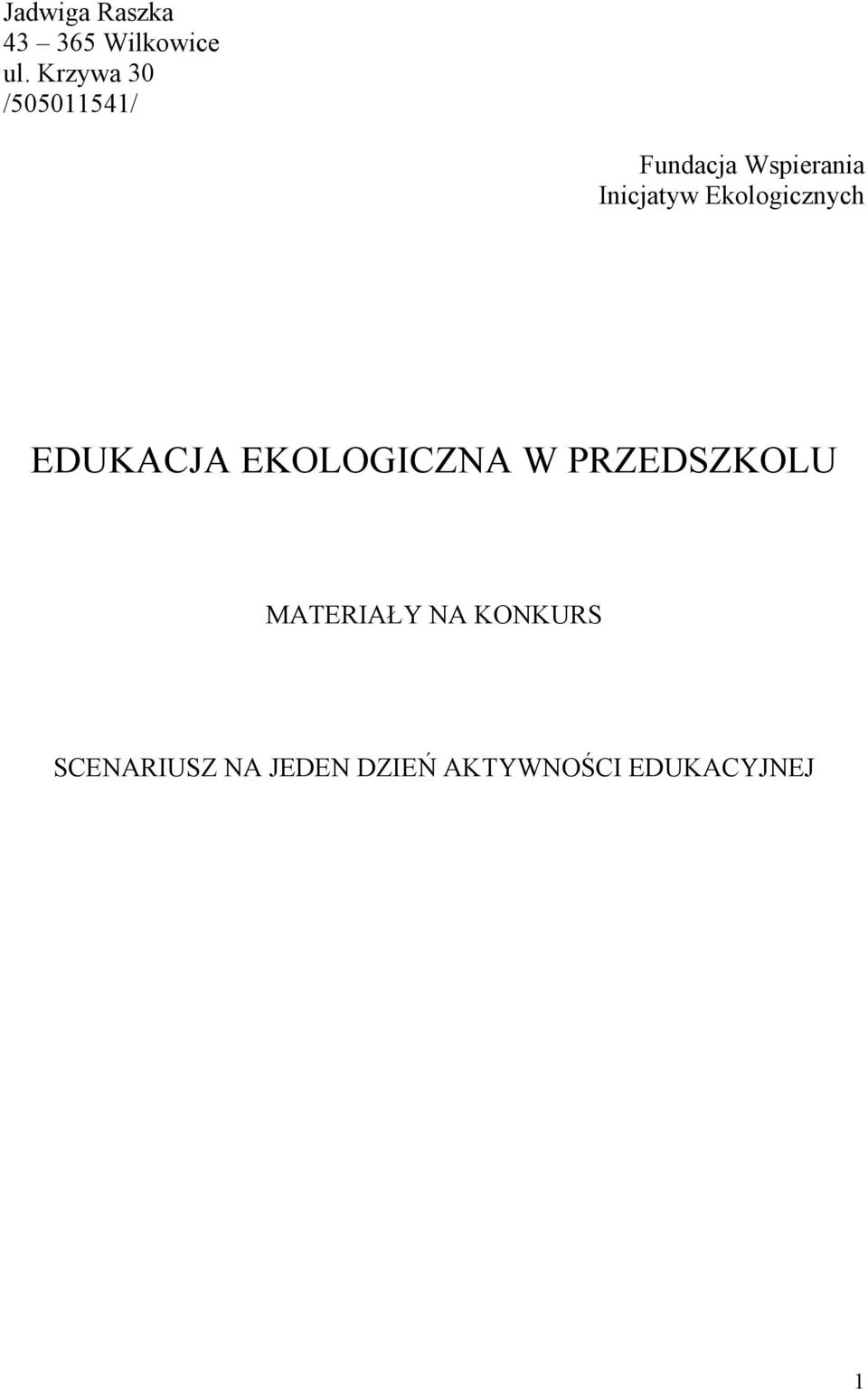 Ekologicznych EDUKACJA EKOLOGICZNA W PRZEDSZKOLU