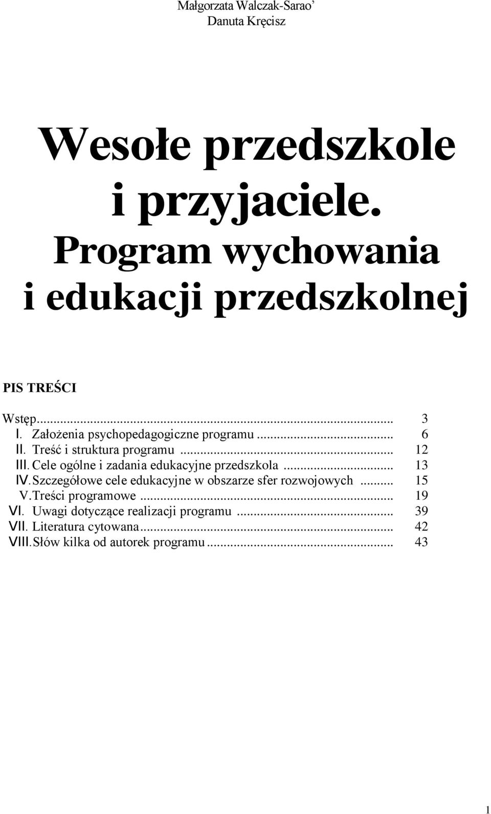 Treść i struktura programu... 12 III. Cele ogólne i zadania edukacyjne przedszkola... 13 IV.