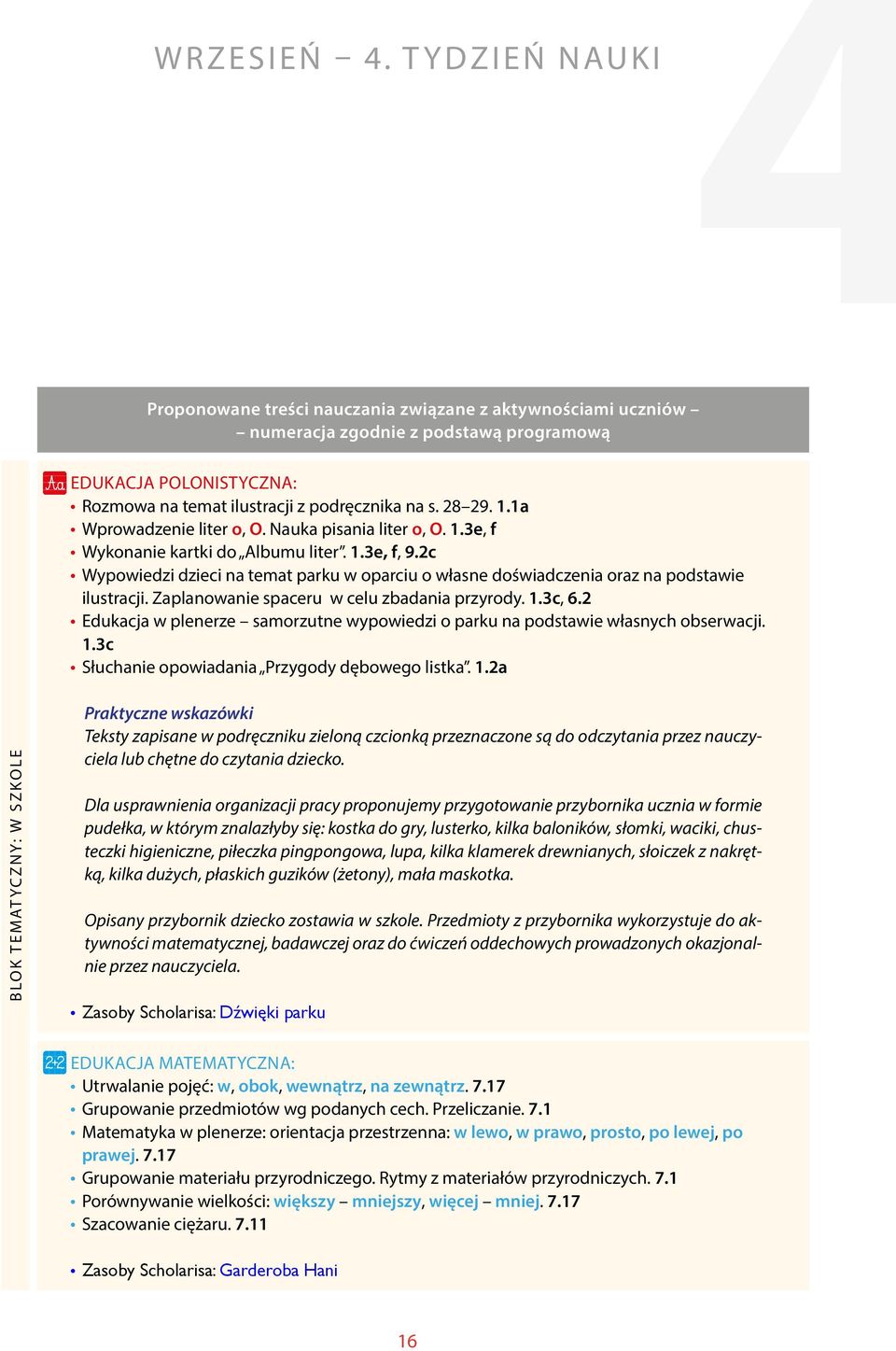 2c Wypowiedzi dzieci na temat parku w oparciu o własne doświadczenia oraz na podstawie ilustracji. Zaplanowanie spaceru w celu zbadania przyrody. 1.3c, 6.