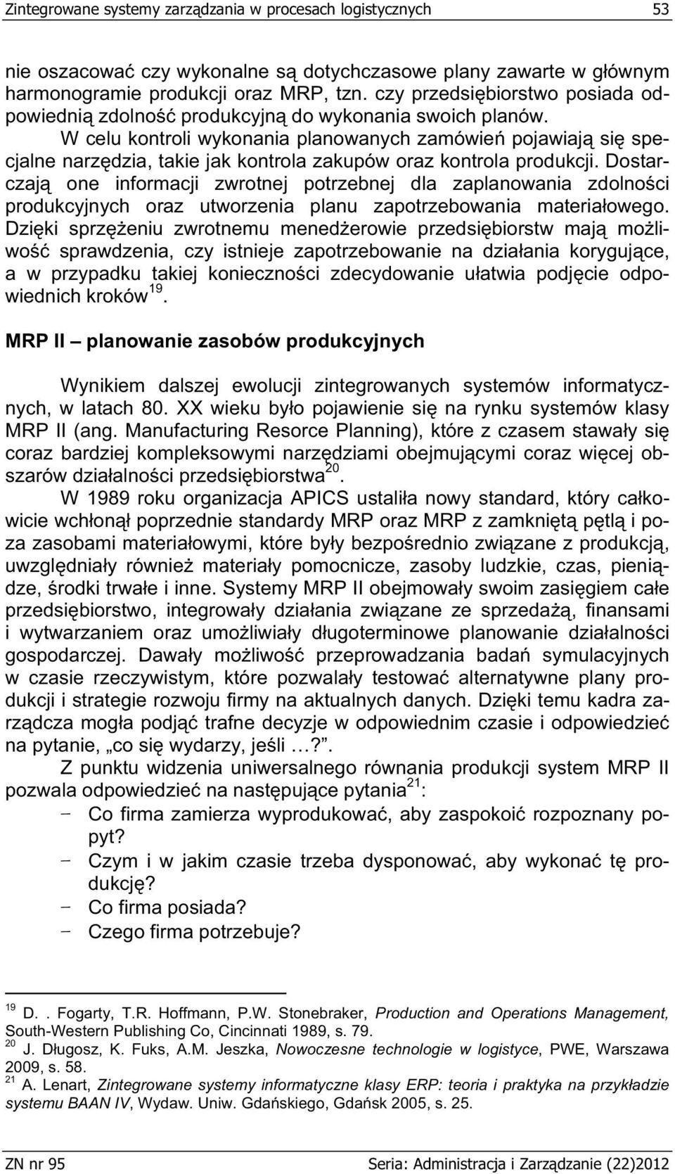 W celu kontroli wykonania planowanych zamówie pojawiaj si specjalne narz dzia, takie jak kontrola zakupów oraz kontrola produkcji.