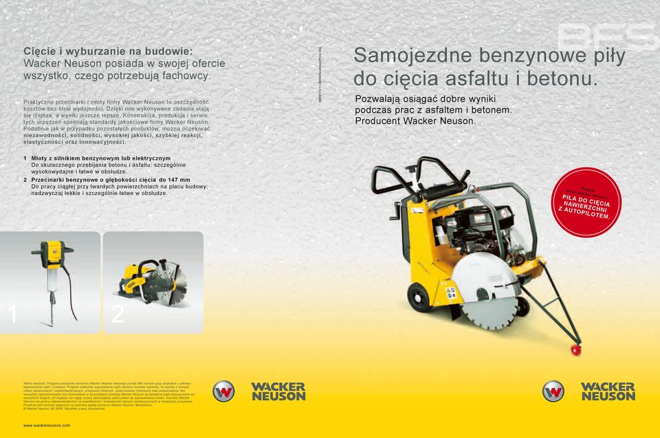 Konstrukcja, produkcja i serwis tych urządzeń spełniają standardy jakościowe firmy Wacker Neuson.