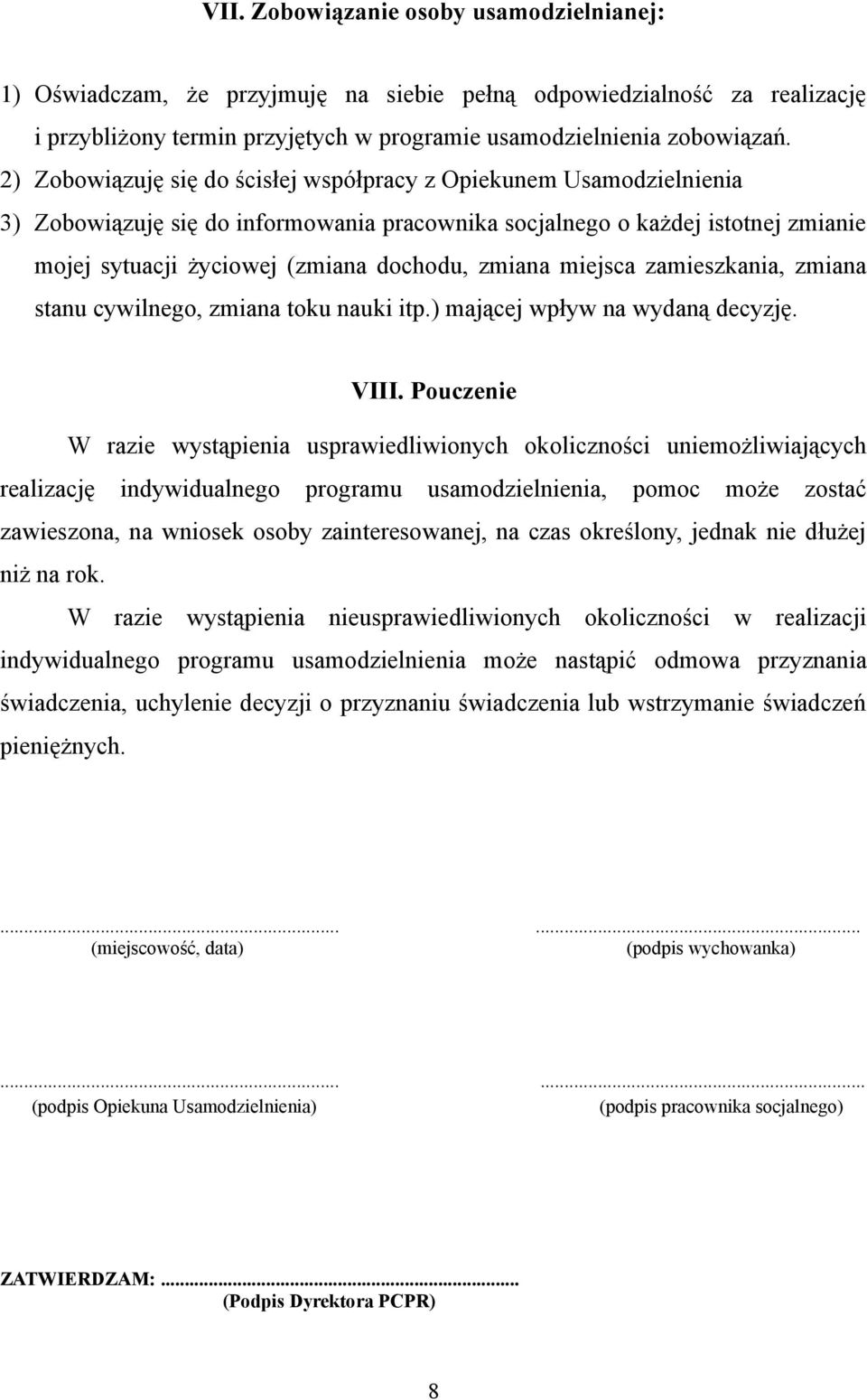 zmiana miejsca zamieszkania, zmiana stanu cywilnego, zmiana toku nauki itp.) mającej wpływ na wydaną decyzję. VIII.