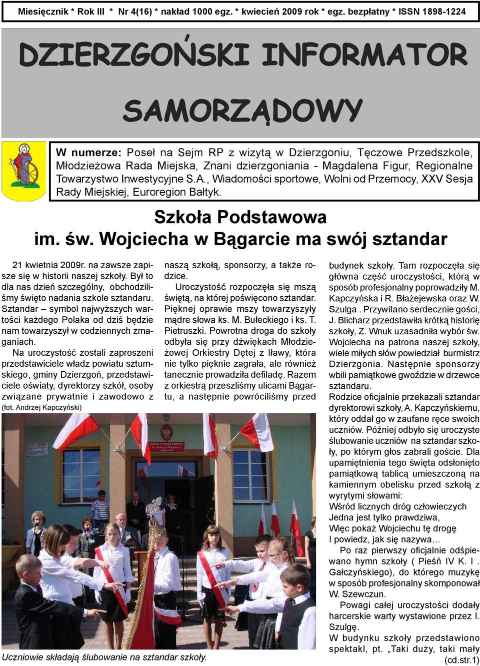 Inwestycyjne S.A., Wiadomości sportowe, Wolni od Przemocy, XXV Sesja Rady Miejskiej, Euroregion Bałtyk. Szkoła Podstawowa im. św. Wojciecha w Bągarcie ma swój sztandar 21 kwietnia 2009r.