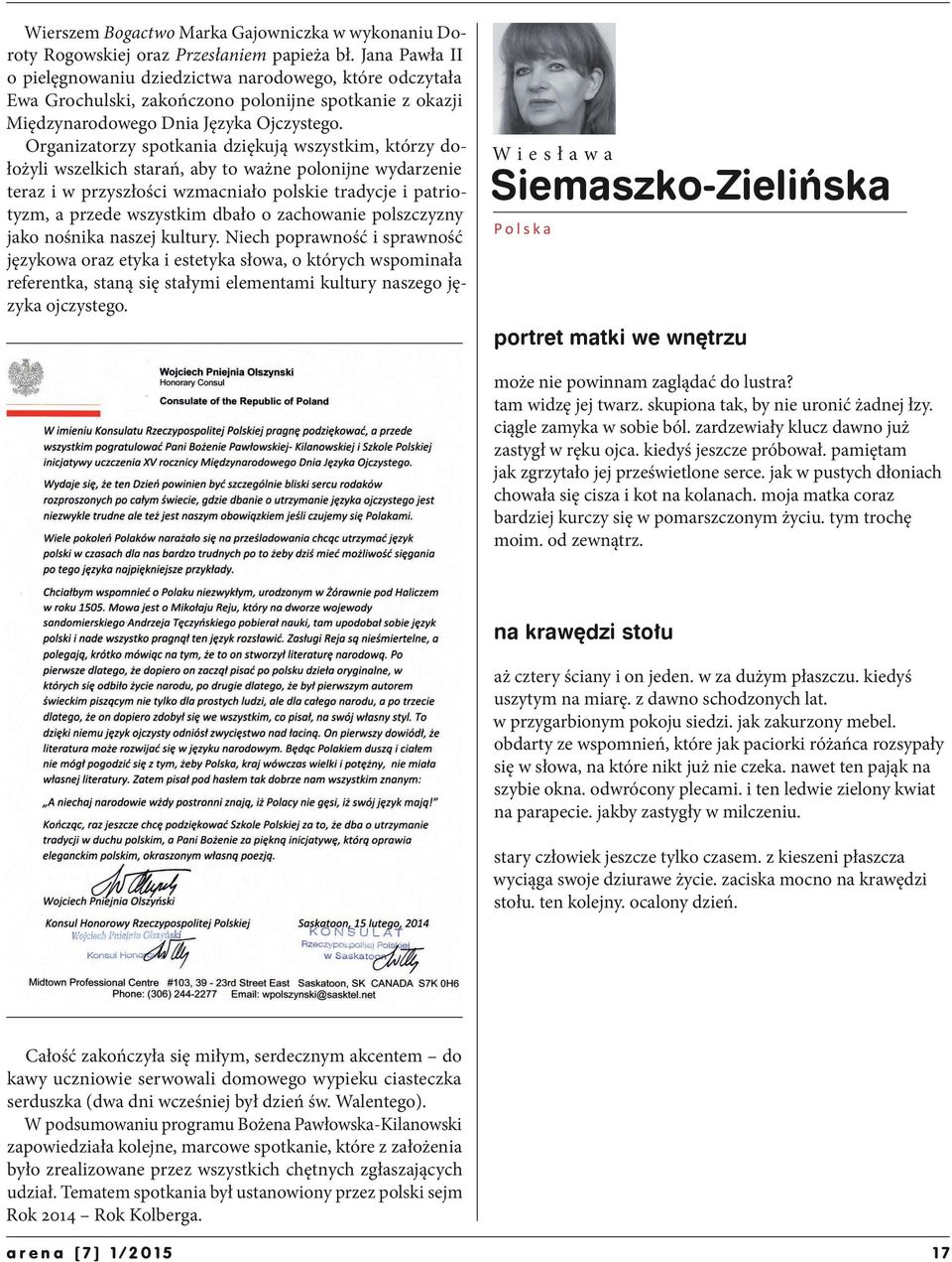 Organizatorzy spotkania dziękują wszystkim, którzy dołożyli wszelkich starań, aby to ważne polonijne wydarzenie teraz i w przyszłości wzmacniało polskie tradycje i patriotyzm, a przede wszystkim