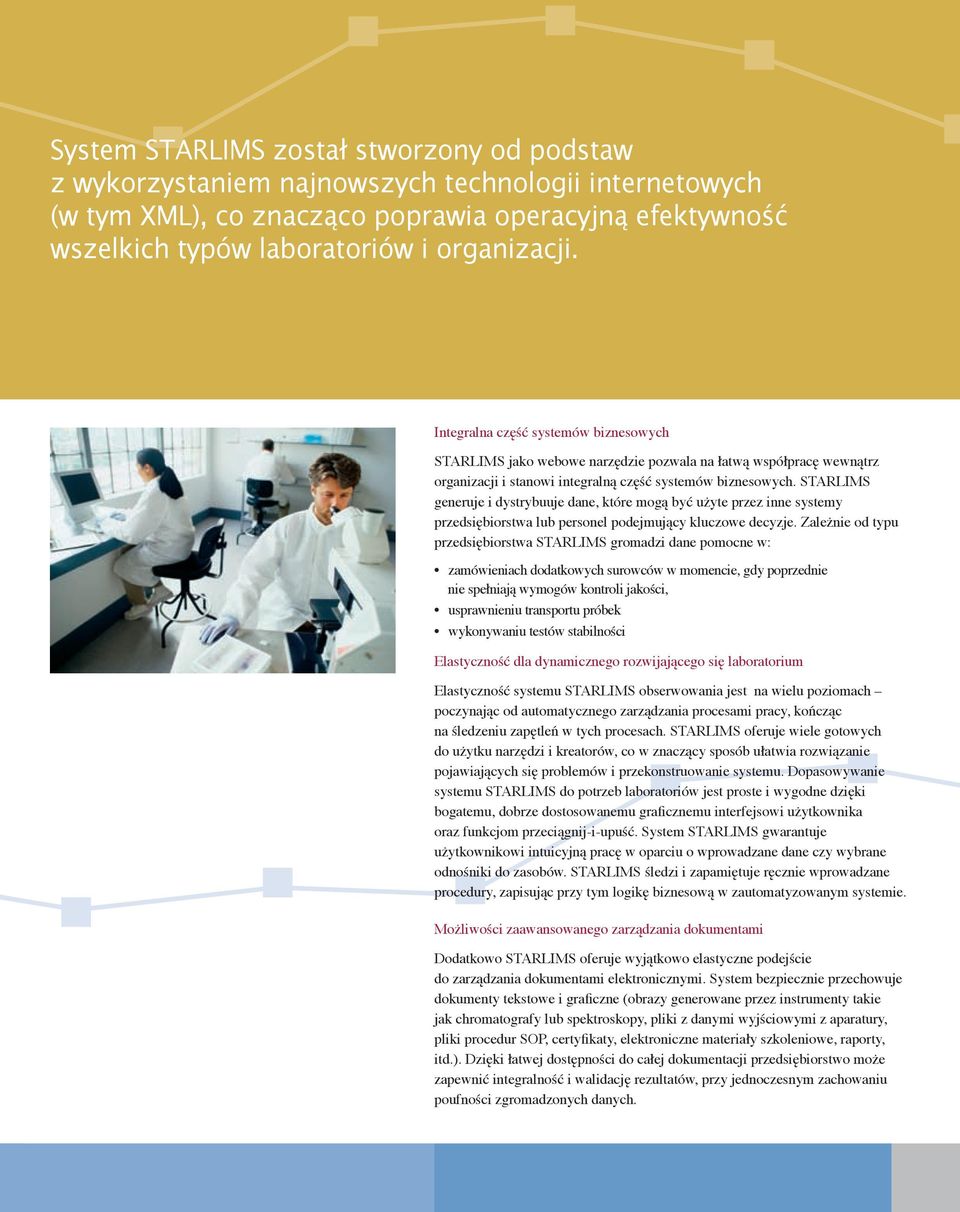 STARLIMS generuje i dystrybuuje dane, które mogą być użyte przez inne systemy przedsiębiorstwa lub personel podejmujący kluczowe decyzje.