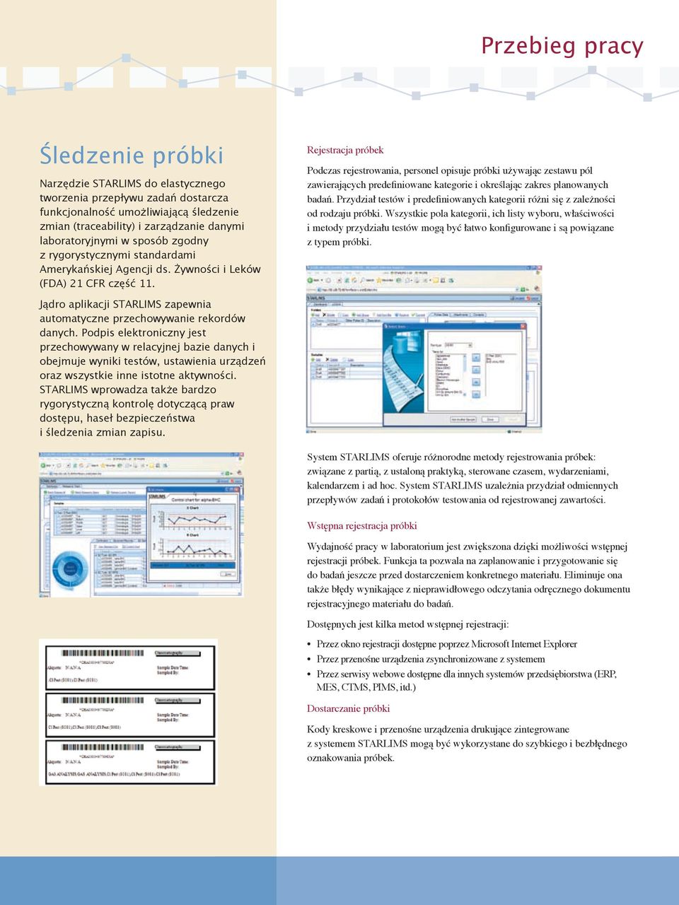 Rejestracja próbek Podczas rejestrowania, personel opisuje próbki używając zestawu pól zawierających predefiniowane kategorie i określając zakres planowanych badań.