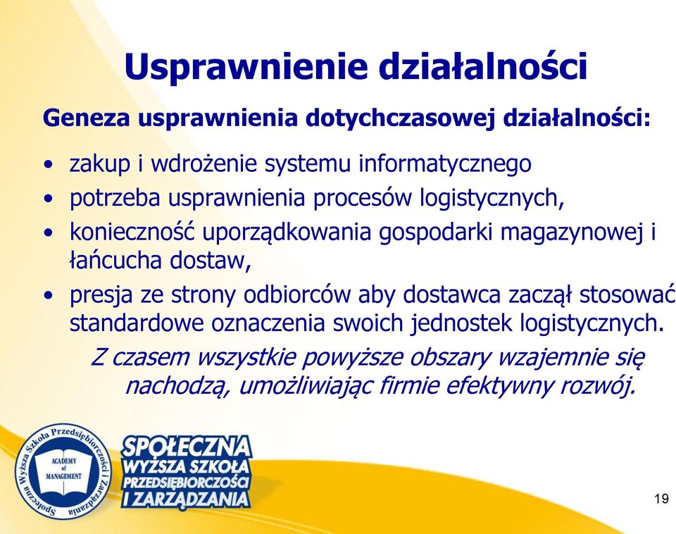 magazynowej i łańcucha dostaw, presja ze strony odbiorców aby dostawca zaczął stosować standardowe oznaczenia