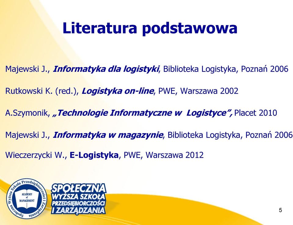 ), Logistyka on-line, PWE, Warszawa 2002 A.