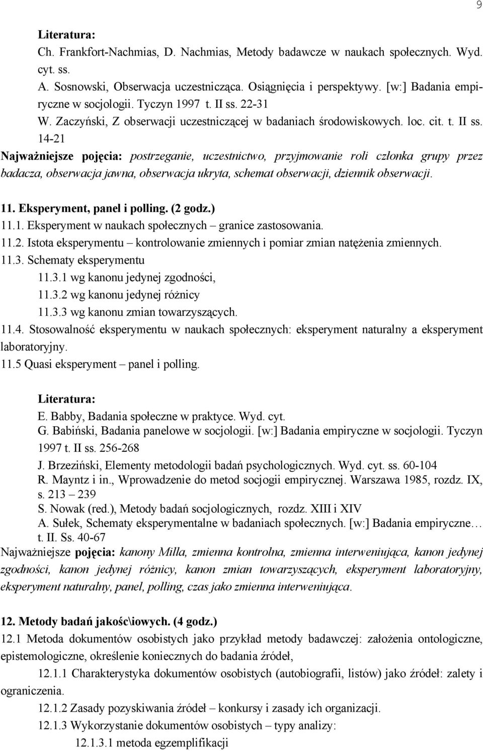 22-31 W. Zaczyński, Z obserwacji uczestniczącej w badaniach środowiskowych. loc. cit. t. II ss.