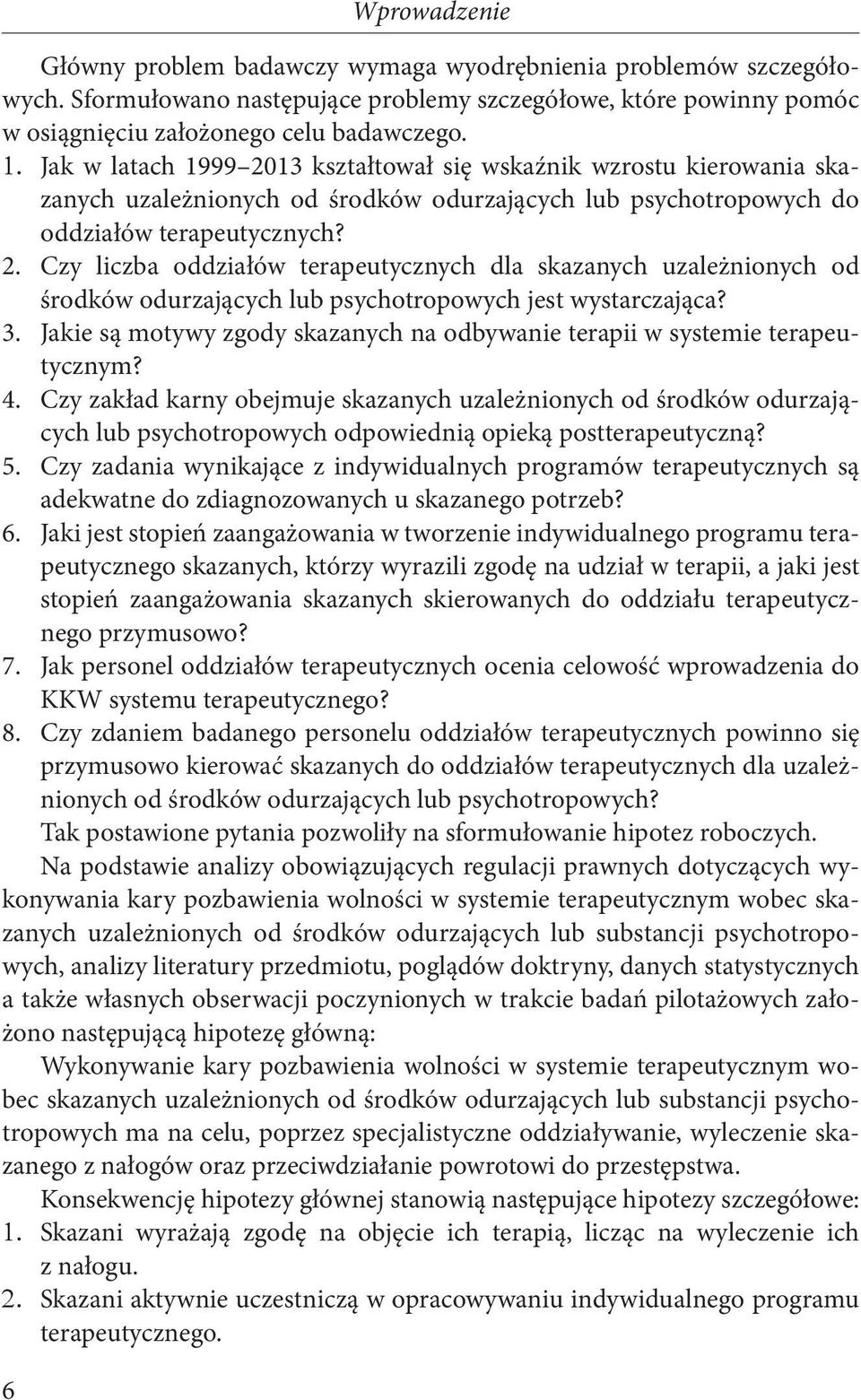 3. Jakie są motywy zgody skazanych na odbywanie terapii w systemie terapeutycznym? 4.