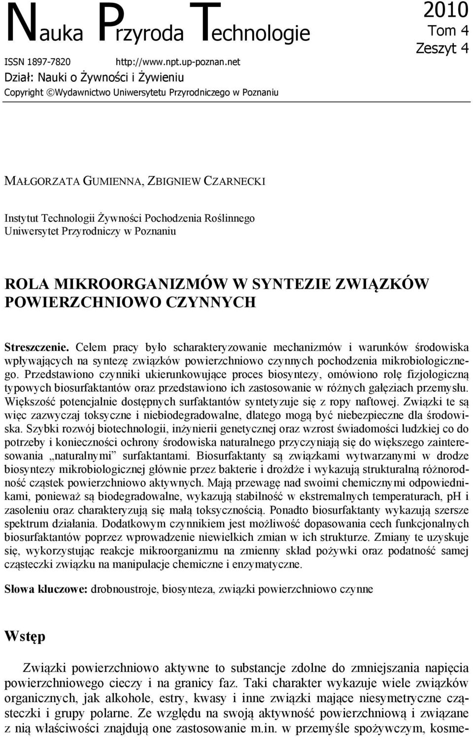 Pochodzenia Roślinnego Uniwersytet Przyrodniczy w Poznaniu ROLA MIKROORGANIZMÓW W SYNTEZIE ZWIĄZKÓW POWIERZCHNIOWO CZYNNYCH Streszczenie.