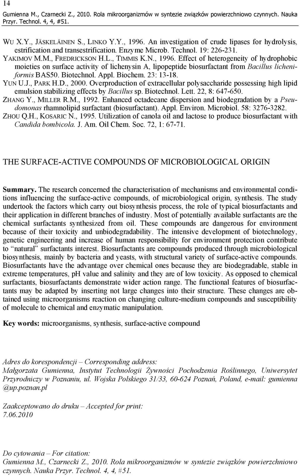 Effect of heterogeneity of hydrophobic moieties on surface activity of lichenysin A, lipopeptide biosurfactant from Bacillus licheniformis BAS50. Biotechnol. Appl. Biochem. 23: 13-18. YUN U.J.