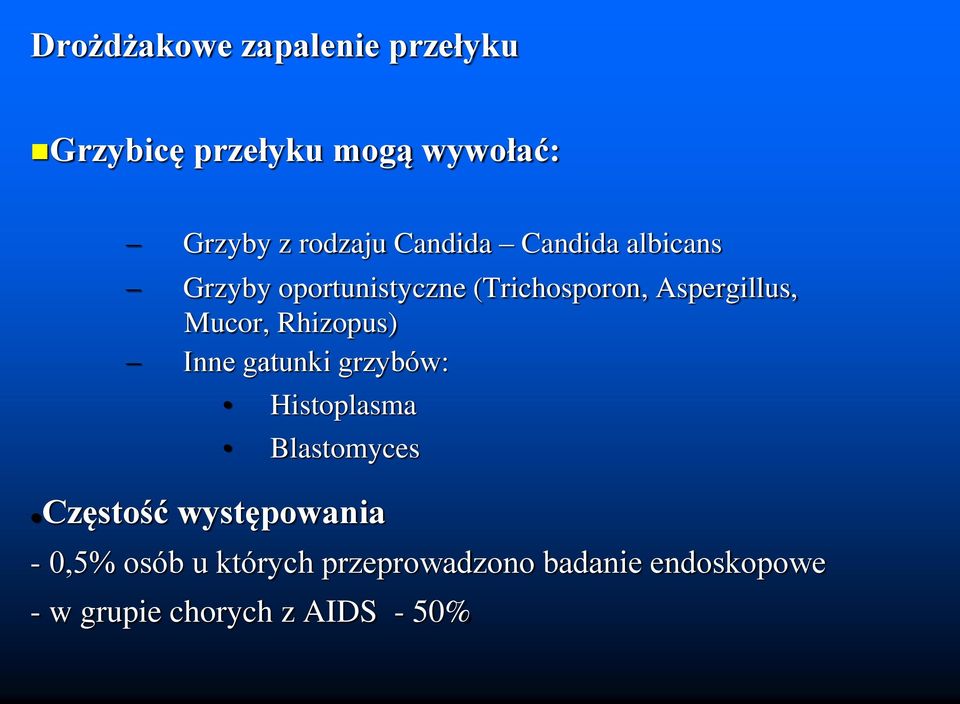 Rhizopus) Inne gatunki grzybów: Histoplasma Blastomyces Częstość występowania -