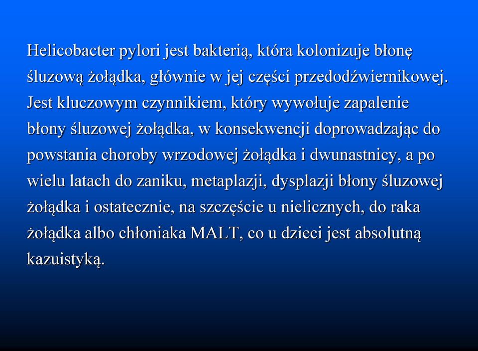 powstania choroby wrzodowej żołądka i dwunastnicy, a po wielu latach do zaniku, metaplazji, dysplazji błony śluzowej