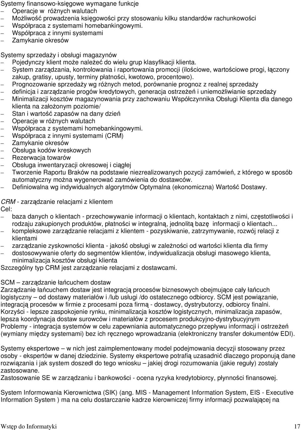 System zarządzania, kontrolowania i raportowania promocji (ilościowe, wartościowe progi, łączony zakup, gratisy, upusty, terminy płatności, kwotowo, procentowo).