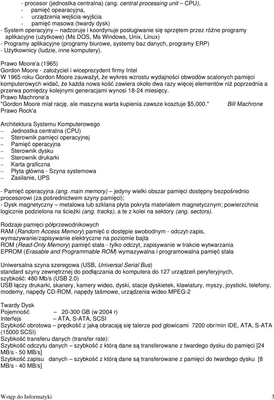 programy aplikacyjne (użytkowe) (Ms DOS, Ms Windows, Unix, Linux) - Programy aplikacyjne (programy biurowe, systemy baz danych, programy ERP) - Użytkownicy (ludzie, inne komputery).