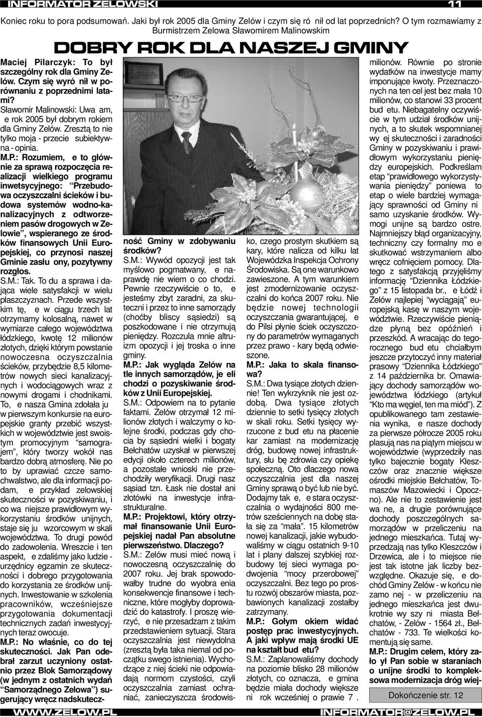 Sławomir Malinowski: Uważam, że rok 2005 był dobrym rokiem dla Gminy Zelów. Zresztą to nie tylko moja - przecież subiektywna - opinia. M.P.
