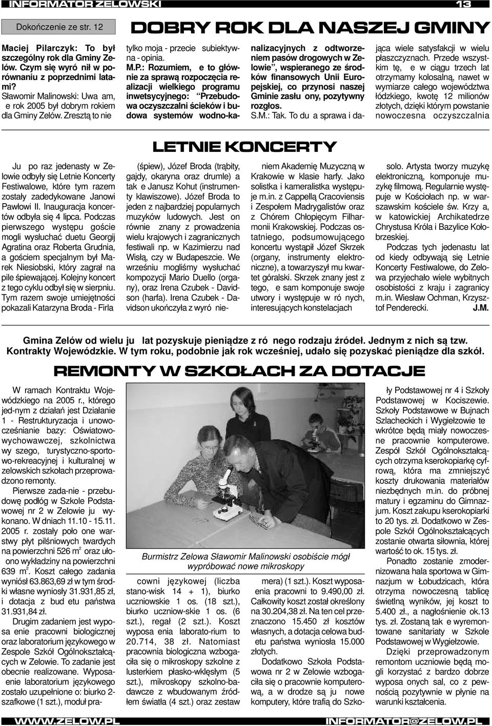 : Rozumiem, że to głównie za sprawą rozpoczęcia realizacji wielkiego programu inwetsycyjnego: Przebudowa oczyszczalni ścieków i budowa systemów wodno-kanalizacyjnych z odtworzeniem pasów drogowych w
