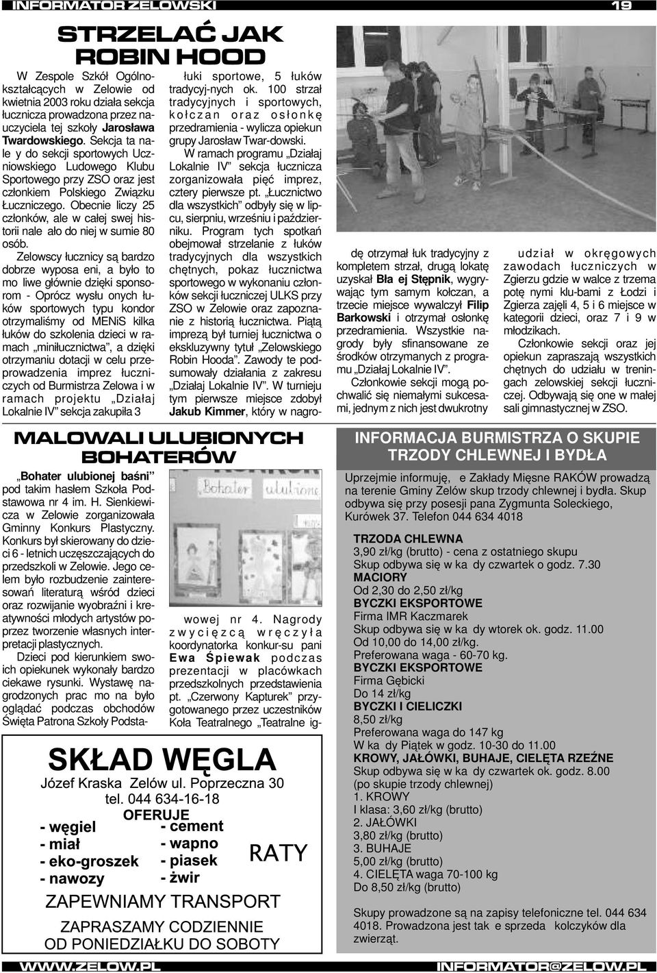 Obecnie liczy 25 członków, ale w całej swej historii należało do niej w sumie 80 osób.