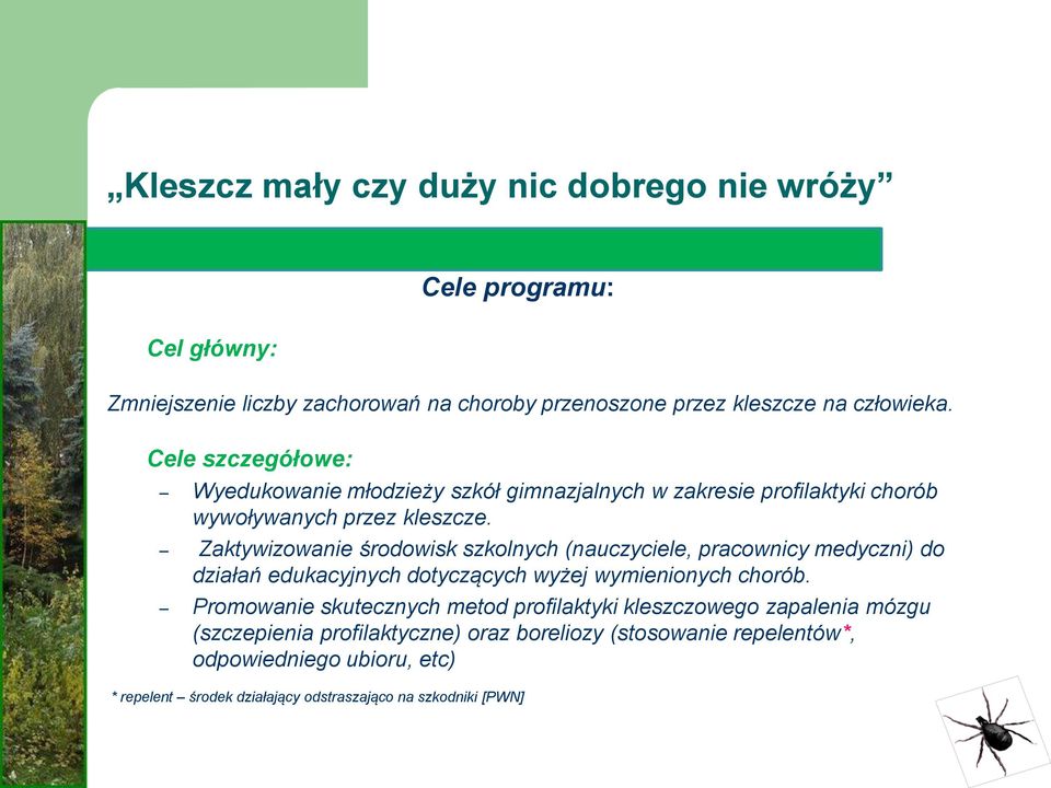 Zaktywizowanie środowisk szkolnych (nauczyciele, pracownicy medyczni) do działań edukacyjnych dotyczących wyżej wymienionych chorób.