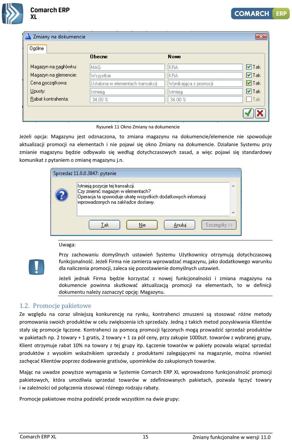 Jeżeli Firma nie zamierza wprowadzać magazynu, jako dodatkowego warunku dla naliczenia promocji, zaleca się pozostawienie domyślnych ustawień.