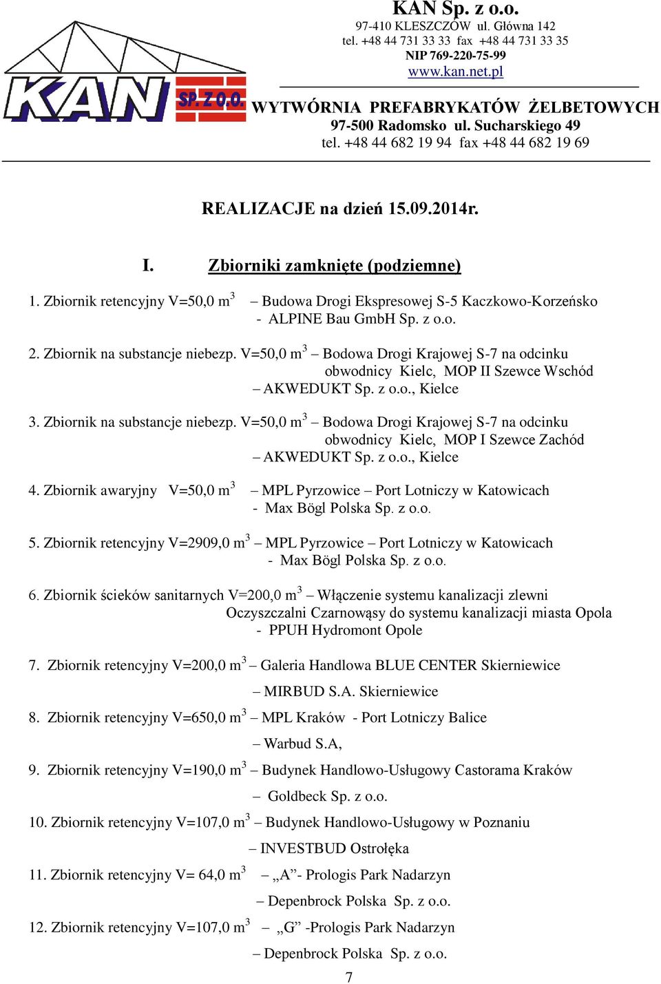 Zbiornik retencyjny V=50,0 m 3 Budowa Drogi Ekspresowej S-5 Kaczkowo-Korzeńsko - ALPINE Bau GmbH Sp. z o.o. 2. Zbiornik na substancje niebezp.