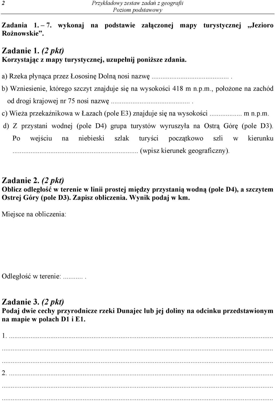 ... c) Wieża przekaźnikowa w Łazach (pole E3) znajduje się na wysokości... m n.p.m. d) Z przystani wodnej (pole D4) grupa turystów wyruszyła na Ostrą Górę (pole D3).