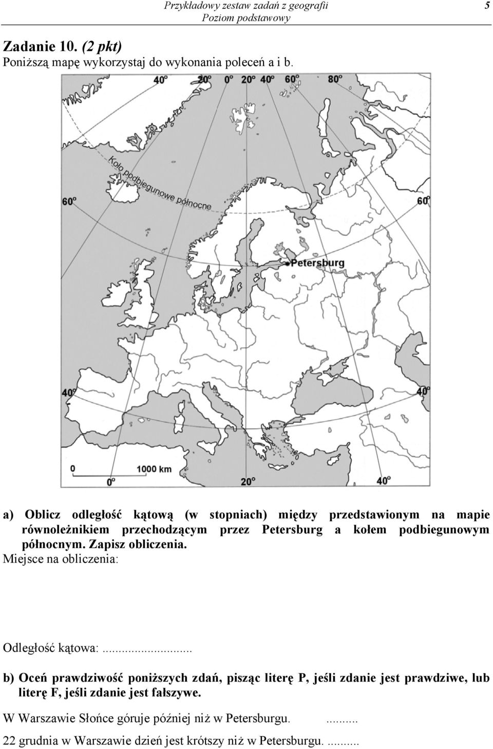 północnym. Zapisz obliczenia. Miejsce na obliczenia: Odległość kątowa:.