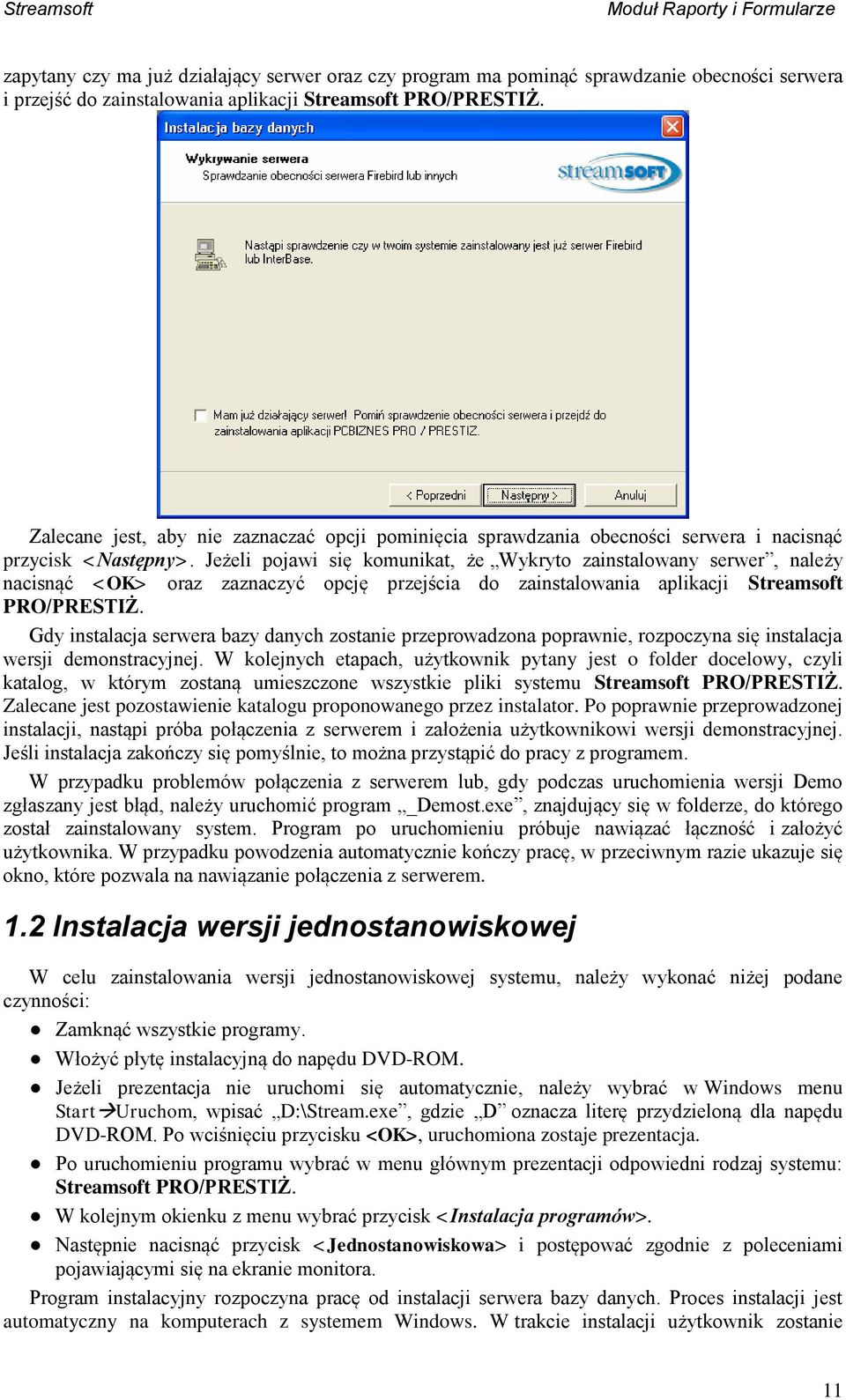 Jeżeli pojawi się komunikat, że Wykryto zainstalowany serwer, należy nacisnąć <OK> oraz zaznaczyć opcję przejścia do zainstalowania aplikacji Streamsoft PRO/PRESTIŻ.