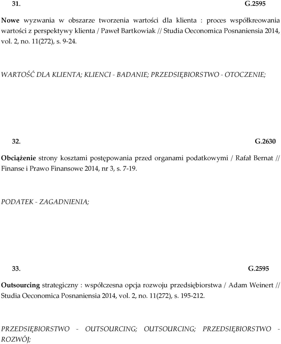 2014, vol. 2, no. 11(272), s. 9-24. WARTOŚĆ DLA KLIENTA; KLIENCI - BADANIE; PRZEDSIĘBIORSTWO - OTOCZENIE; 32. G.