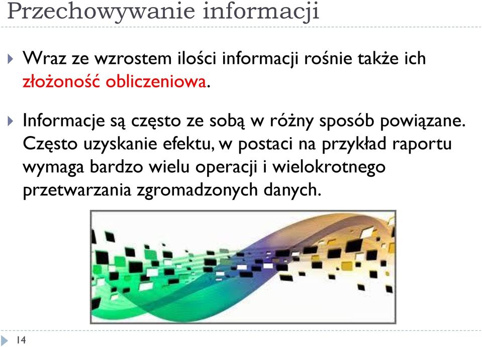 Informacje są często ze sobą w różny sposób powiązane.