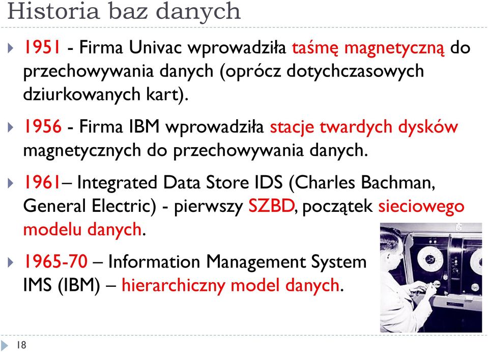 1956 - Firma IBM wprowadziła stacje twardych dysków magnetycznych do przechowywania danych.