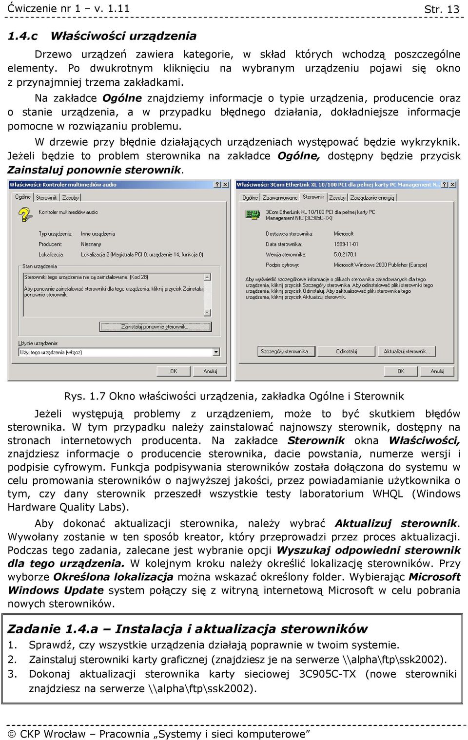 Na zakładce Ogólne znajdziemy informacje o typie urządzenia, producencie oraz o stanie urządzenia, a w przypadku błędnego działania, dokładniejsze informacje pomocne w rozwiązaniu problemu.