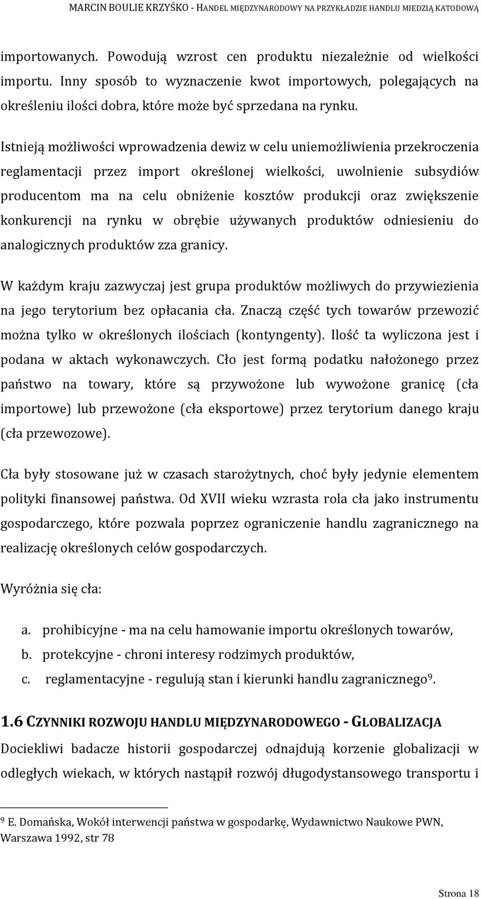 oraz zwiększenie konkurencji na rynku w obrębie używanych produktów odniesieniu do analogicznych produktów zza granicy.