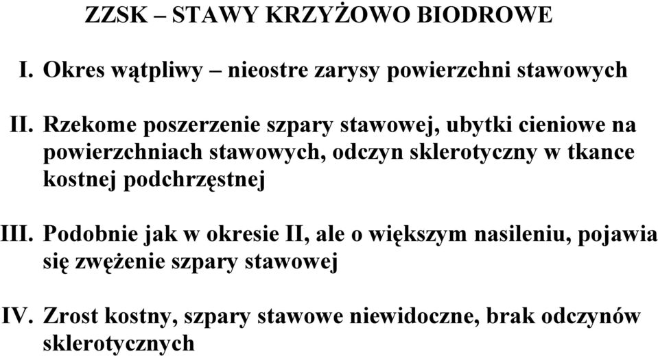 sklerotyczny w tkance kostnej podchrzęstnej III.
