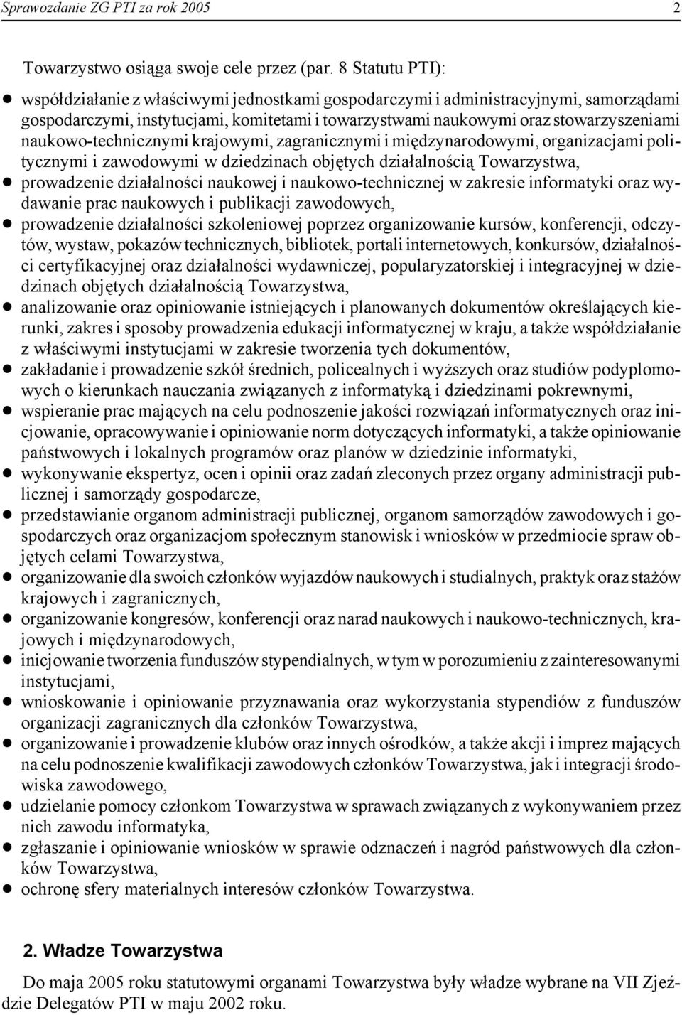 krajowymi, zagranicznymi i międzynarodowymi, organizacjami politycznymi i zawodowymi w dziedzinach objętych działalnością Towarzystwa,!