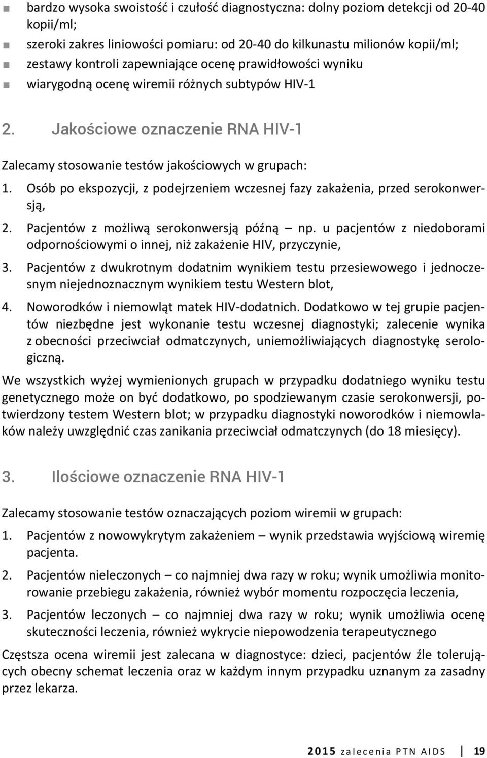 Osób po ekspozycji, z podejrzeniem wczesnej fazy zakażenia, przed serokonwersją, 2. Pacjentów z możliwą serokonwersją późną np.