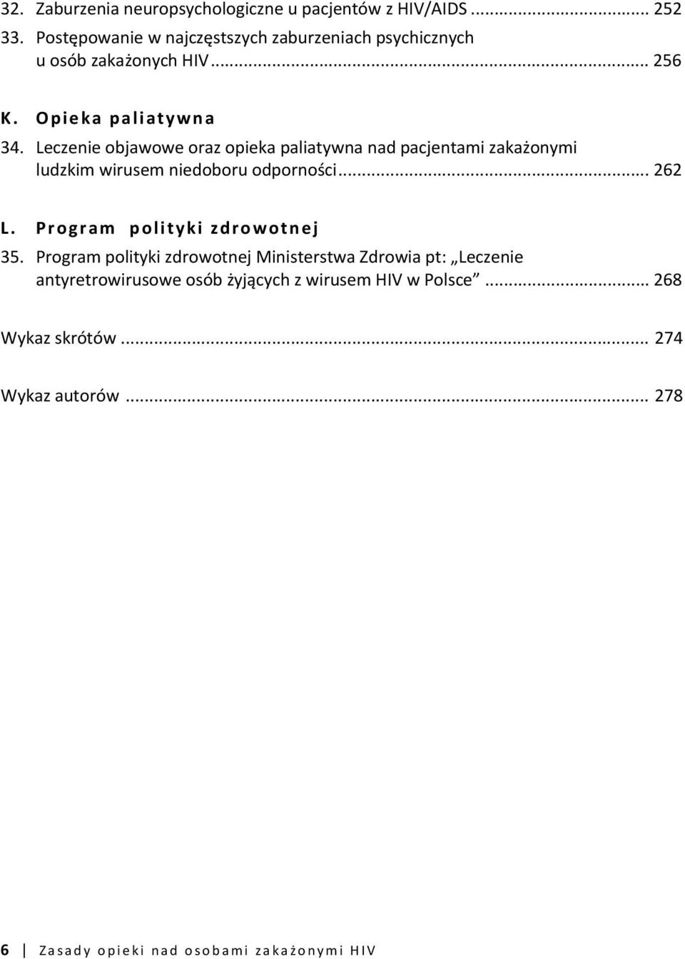 Leczenie objawowe oraz opieka paliatywna nad pacjentami zakażonymi ludzkim wirusem niedoboru odporności... 262 L.