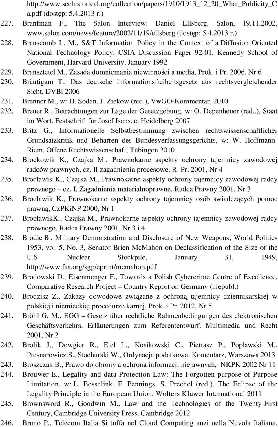 , S&T Information Policy in the Context of a Diffusion Oriented National Technology Policy, CSIA Discussion Paper 92-01, Kennedy School of Government, Harvard University, January 1992 229.