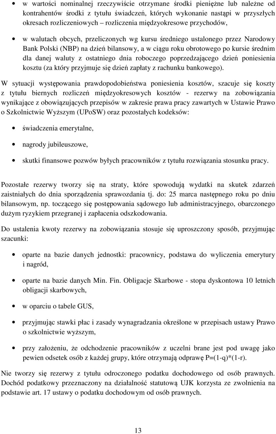 waluty z ostatniego dnia roboczego poprzedzającego dzień poniesienia kosztu (za który przyjmuje się dzień zapłaty z rachunku bankowego).