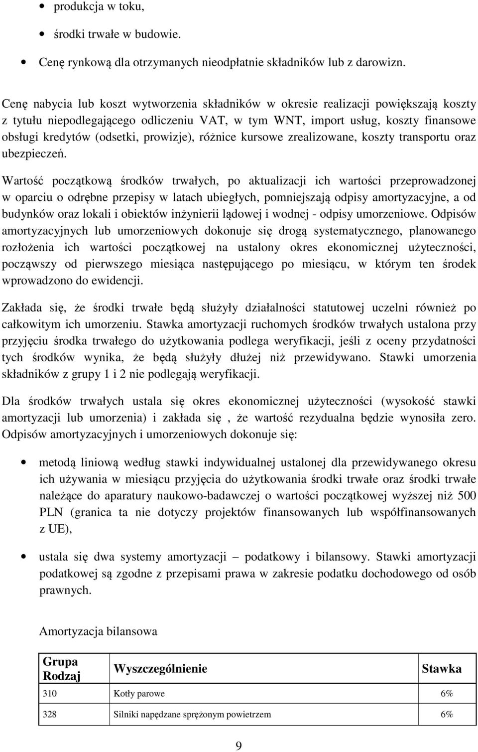 prowizje), różnice kursowe zrealizowane, koszty transportu oraz ubezpieczeń.