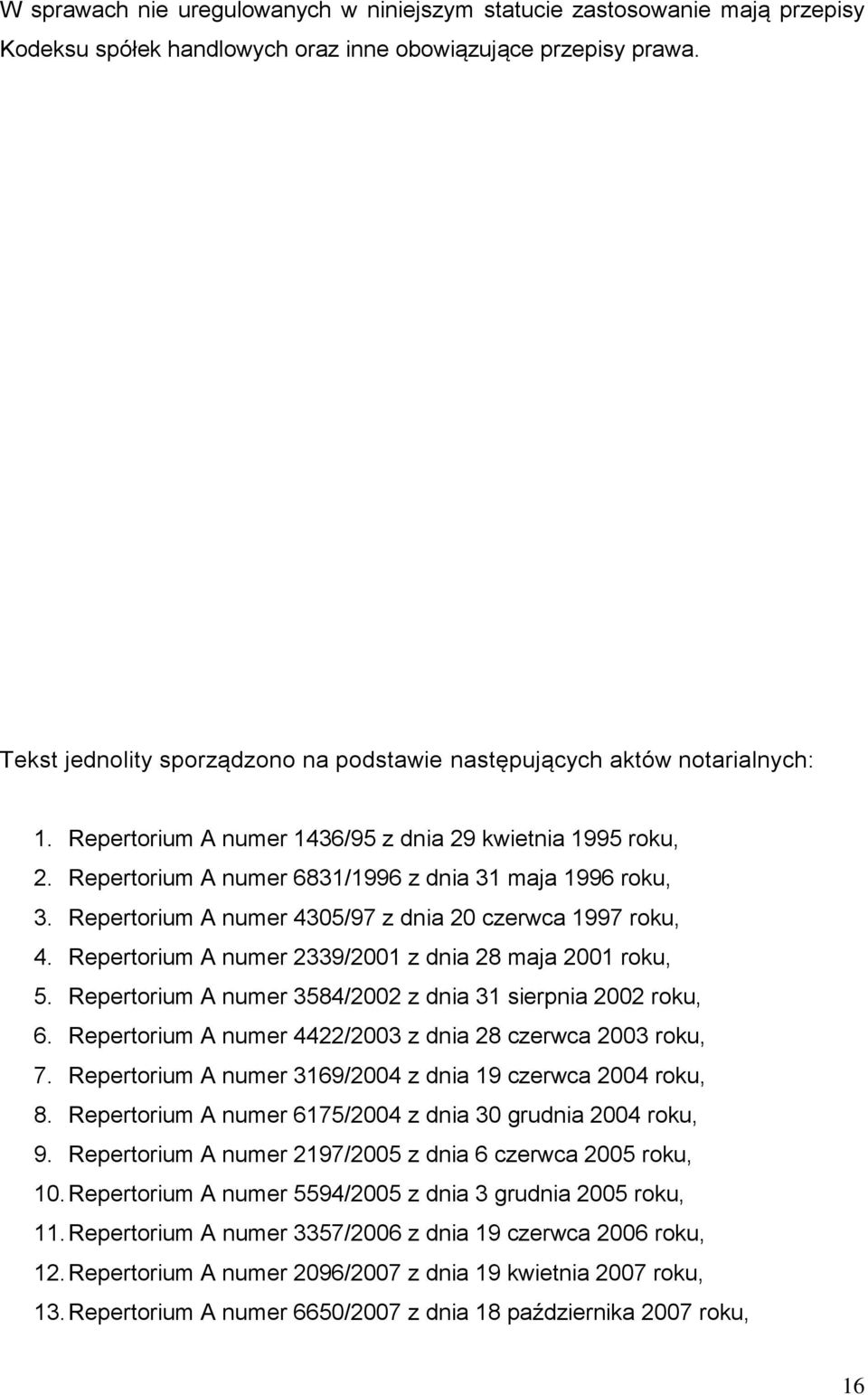 Repertorium A numer 4305/97 z dnia 20 czerwca 1997 roku, 4. Repertorium A numer 2339/2001 z dnia 28 maja 2001 roku, 5. Repertorium A numer 3584/2002 z dnia 31 sierpnia 2002 roku, 6.