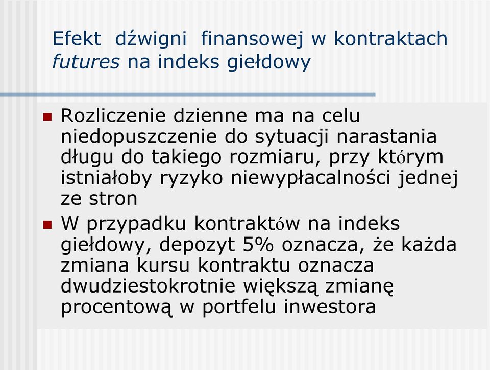 niewypłacalności jednej ze stron W przypadku kontraktów na indeks giełdowy, depozyt 5% oznacza, że