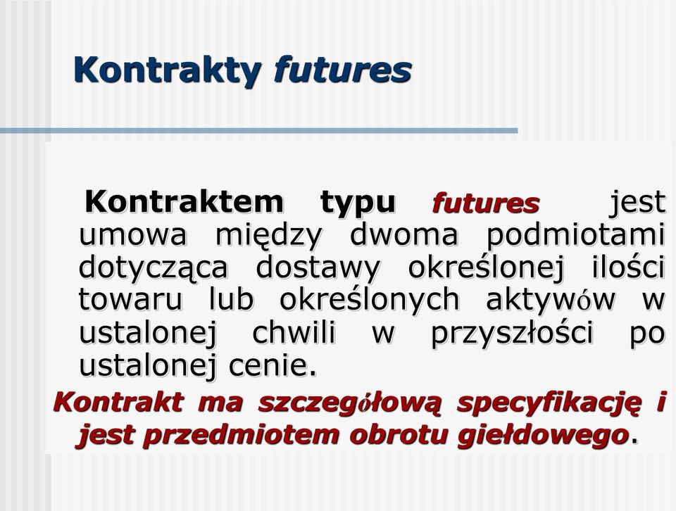 określonych aktywów w ustalonej chwili w przyszłości po ustalonej