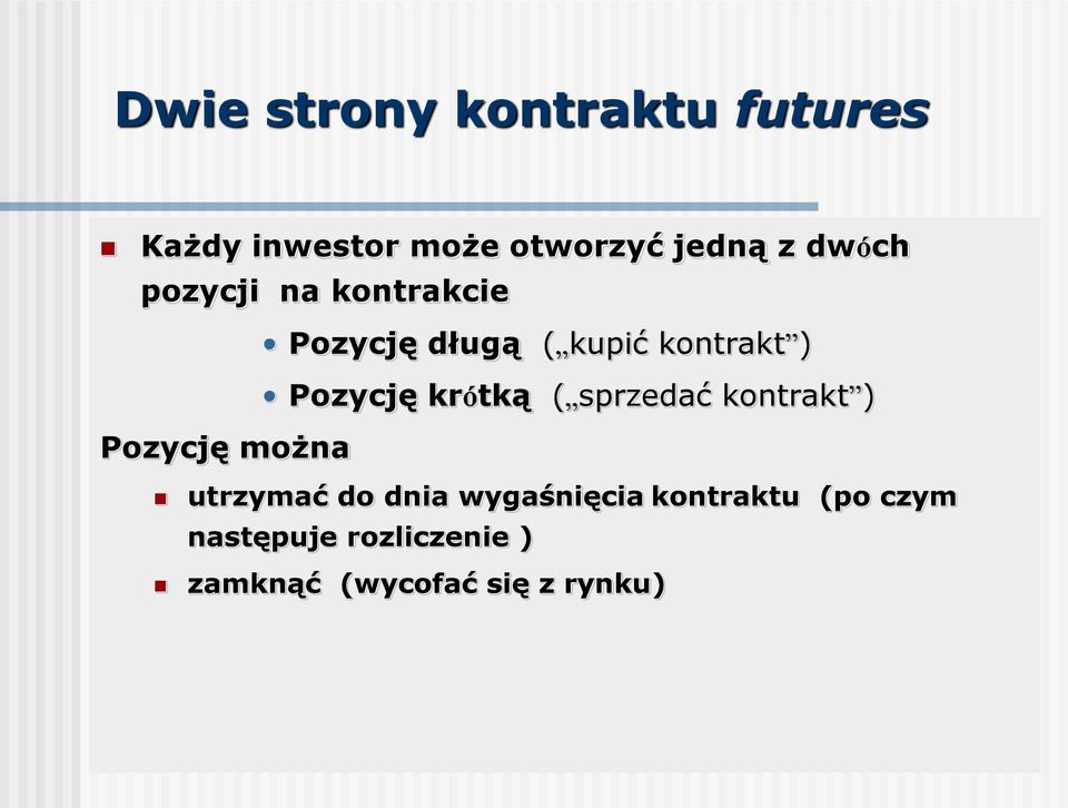 krótką ( sprzedać kontrakt ) Pozycję można utrzymać do dnia