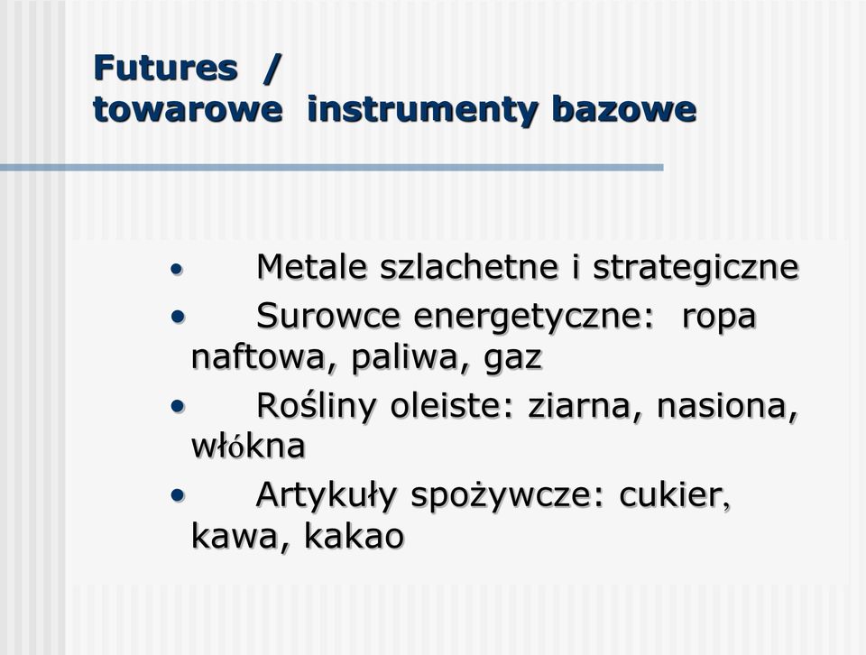 ropa naftowa, paliwa, gaz Rośliny oleiste: