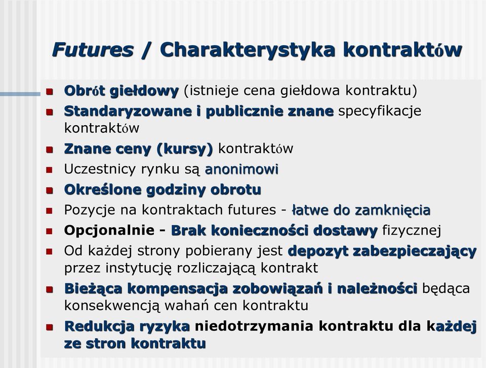 Opcjonalnie - Brak konieczności dostawy fizycznej Od każdej strony pobierany jest depozyt zabezpieczający przez instytucję rozliczającą kontrakt