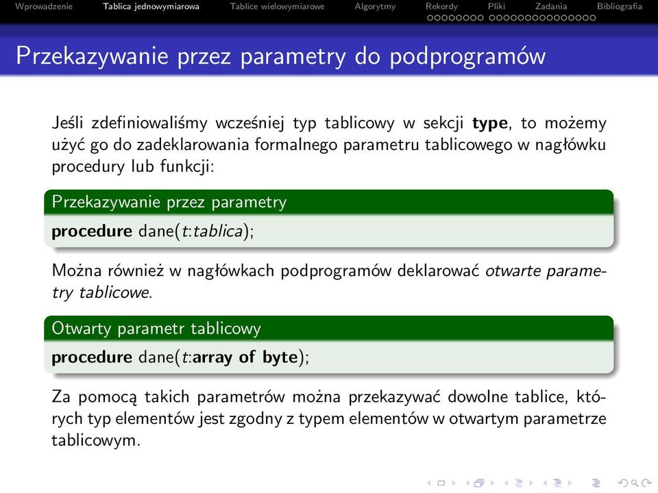 Można również w nagłówkach podprogramów deklarować otwarte parametry tablicowe.