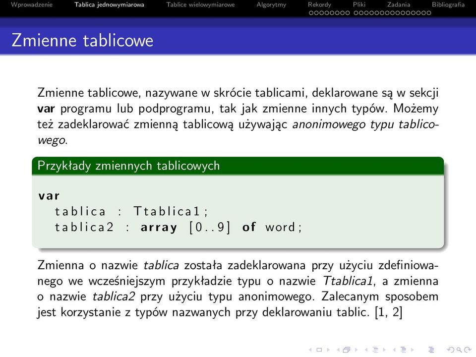 Przykłady zmiennych tablicowych var t a b l i c a : T t a b l i c a 1 ; t a b l i c a 2 : array [ 0.